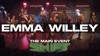 Emma Willey | THE MAIN EVENT: Shift