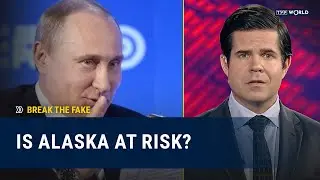 How Alaska became a geopolitical flashpoint again | Break the Fake