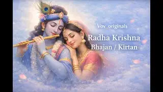 Radha Krishna Bhajan / Kirtan | Peace • Bhakti • Meditation | Vov_originals