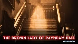 The Brown Lady of Raynham Hall: The True Story Behind the Haunting - The Haunted Country House