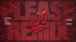 LIVING - PLEASE | Remix ft. Casa Sounds