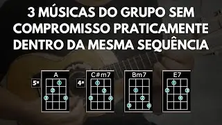 3 M&uacute;sicas do Grupo Sem Compromisso Praticamente na Mesma Sequencia de Acordes no Cavaquinho.