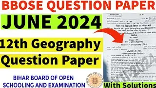 BBOSE June 2024 12th Geography Question Paper | BBOSE 12th Geography Previous Year Question Paper