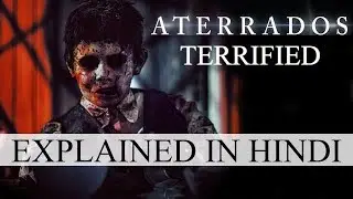 Creepy Content Hindi | Aterrados or Terrified (2017) Explained in Hindi.