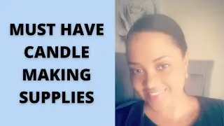 MUST HAVE CANDLE MAKING SUPPLIES