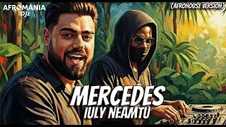 Iuly Neamtu - Mercedes (Afrohouse Version) by Afromania Djz