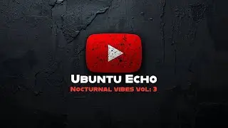 Ubuntu Echo Vol  3 -- Deep House Afterwork Mix