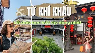 Khí Khẩu Cổ Trấn | Lời Chào Tạm Biệt Êm Nhất Ở Trung Hoa