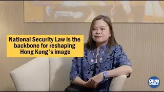 National Security Law is the backbone for reshaping Hong Kong's image