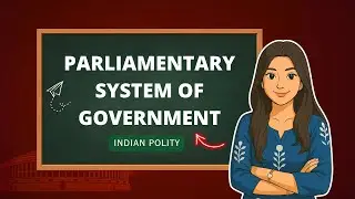 Parliamentary System of Government | Features, Merits & Demerits | Indian Polity | Dipshikha Anand