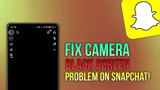 Fix Snapchat Camera Black Screen Problem || Tech Wash