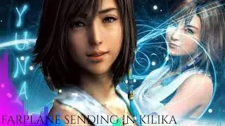 FINAL FANTASY X YUNAS SENDING IN KILIKA (FULL SONG)