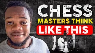 How Chess Masters Think (And How You Can Too)