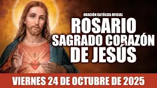❤️‍🔥ROSARIO AL SAGRADO CORAZÓN DE HOY VIERNES 24 DE OCTUBRE DE 2025🩷SAGRADO CORAZÓN DE JESÚS
