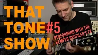 KEMPER PROFILER - That tone show #5
