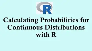 Statistics using R programming | Calculating probabilities for continuous distributions with R