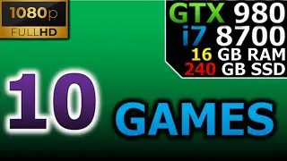 Test in 10 Games | 1080p | GTX 980 | i7 8700 | 16GB RAM | 240GB SSD