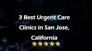 3 Best Urgent Care Clinics in San Jose, California | Urgent Care Centers