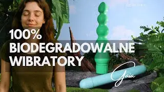 Gaia - Poznaj 100% biodegradowalne wibratory.