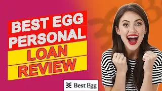 Best Egg Personal Loan Review - Lending Terms Explained (Learn The Pros & Cons)