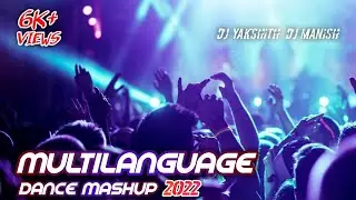 Multilanguage Dance Mashup DJ MANISH & DJ YAKSHITH | 2021 - 2022 | Tappori Remix | Dance Mashup