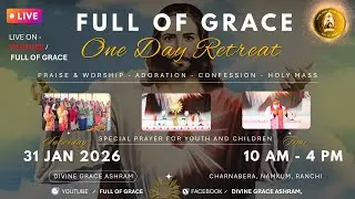 ONE DAY RETREAT | 31ST JAN 2026 | FULL OF GRACE | LIVE | DGA |