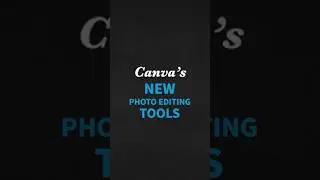 Canva&rsquo;s New Photo Editing Tools. #LYFEMarketing