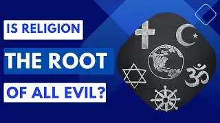 Is Religion the Root of All Evil?