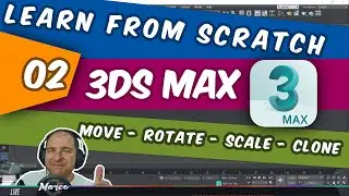 Learn Autodesk 3ds MAX from scratch - part two MOVE ROTATE SCALE CLONE