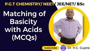 Matching of Basicity with Acids (MCQs) I PGT Chemistry/ NEET/JEE I Dr. H C Gupta