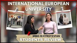 International European University Kyrgyzstan Student Reviews 2025 | Real Voices & Honest Feedback
