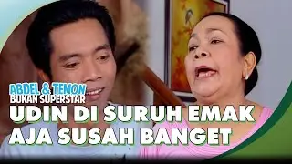 Mas Udin, Itu Pembantu Mandi Sampai 4 Jam | ABDEL & TEMON BUKAN SUPERSTAR
