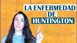 La importancia de la enfermedad de Huntington