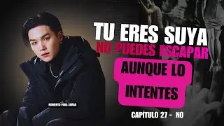 SUGA quiere hacerte suya Es ahora cuando todo cambiará para siempre  Capítulo 27 Eres Mía