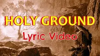 HOLY GROUND  |  Lyric Video