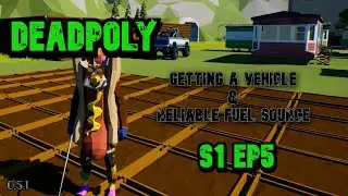 Getting a Vehicle & Reliable Fuel Source! | DeadPoly S1 Ep5