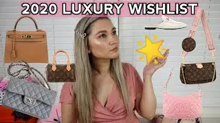MY 2020 LUXURY WISHLIST | LV, CHANEL, HERMES, FENDI, SENREVE, VCA, DIOR & GUCCI