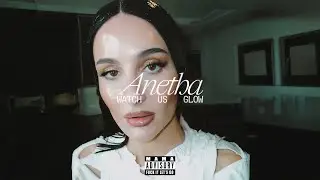 Anetha - Watch Us Glow