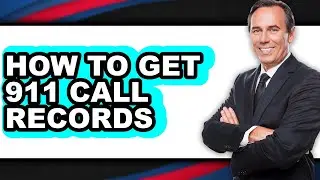 How to Get 911 Call Records (easy Method)