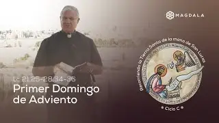 Reflexión Primer Domingo de Adviento | Peregrinación de San Lucas | Magdala, Tierra Santa