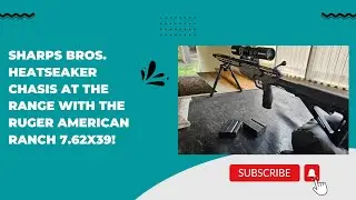 Sharps Bros. Heatseaker Chasis at the range with the Ruger American Ranch 7.62x39!