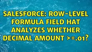 Salesforce: Row-level formula field hat analyzes whether decimal amount ＞=.01?