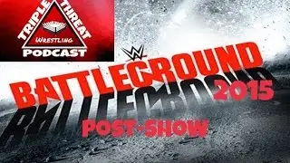 Triple Threat Wrestling Podcast WWE Battleground Post- Show!