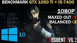 Resident Evil 2 | GTX 1050 Ti + i5-7400 | Maxed Out vs. Balanced | 1080p
