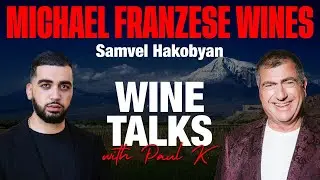 Michael Franzese Wines: Samvel Hakobyan&rsquo;s Immigrant Success Story and Michael Franzese&rsquo;s Rebirth