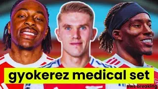 Gyokerez DOING Medicals At Arsenal This Week! 2 More Arrivals Confirmed! | Arsenals News.