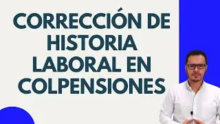 🔴CORRECCIÓN DE HISTORIA LABORAL EN COLPENSIONES 2020🔴