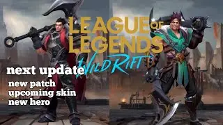 Next update lol wild rift, upcoming skin, new champion, next patch, open beta rank is over
