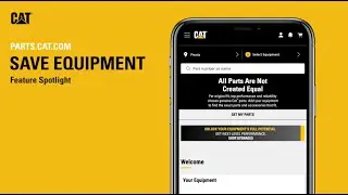Add Equipment to &ldquo;My Equipment&rdquo; on Parts.cat.com | Feature Spotlight