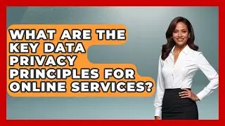 What Are The Key Data Privacy Principles For Online Services? - Virtual Communication Hub